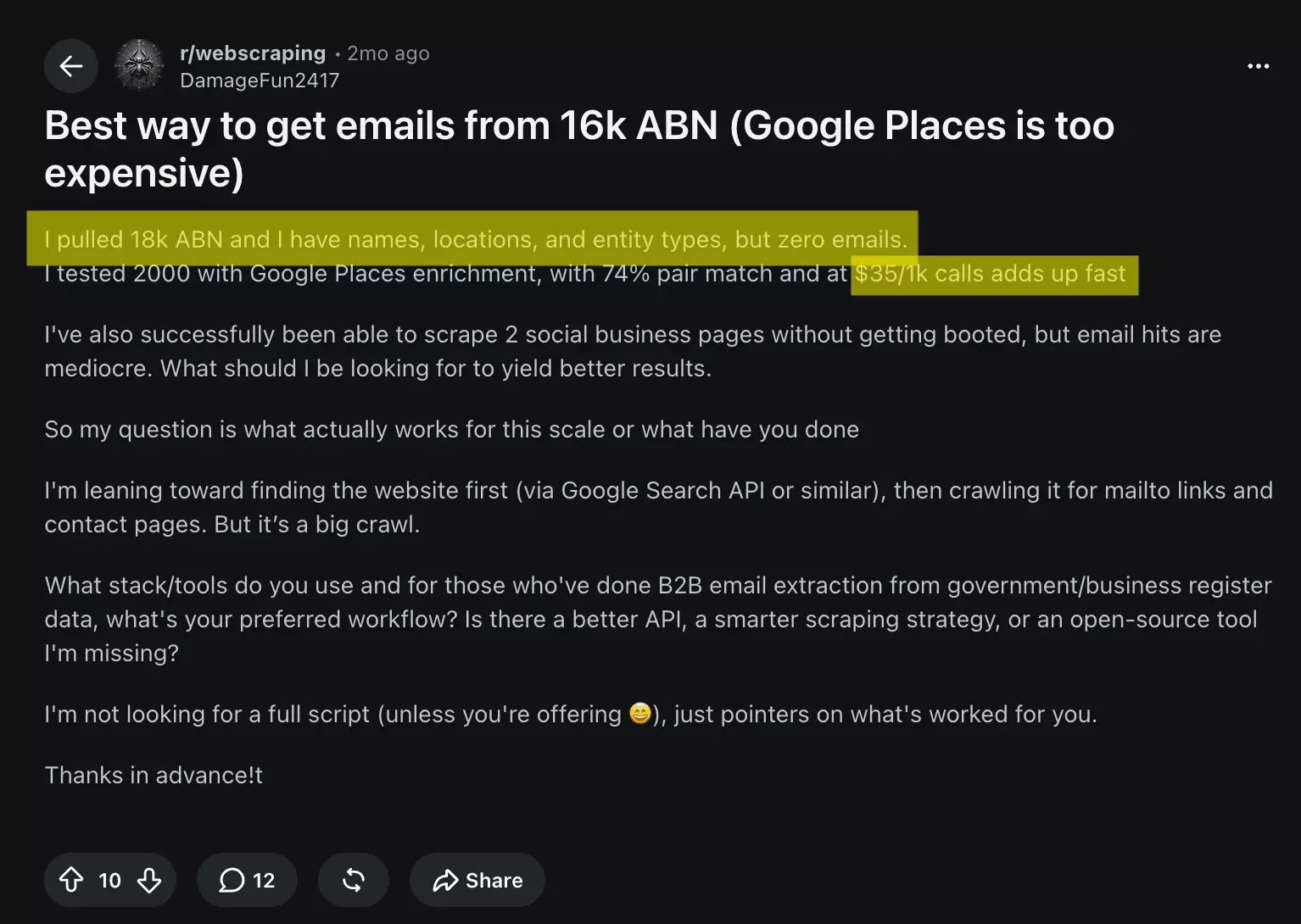 Reddit r/webscraping post by DamageFun2417, Best way to get emails from 16k ABN (Google Places is too expensive): I pulled 18k ABN and I have names, locations, and entity types, but zero emails; I tested 2000 with Google Places enrichment, with 74% pair match and at $35/1k calls adds up fast