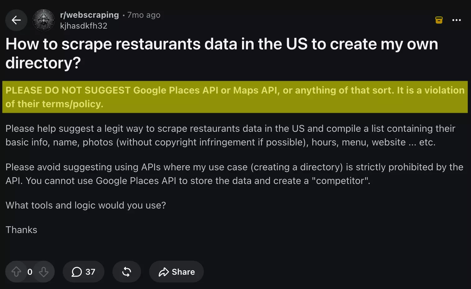 Reddit post on r/webscraping: please do not suggest Google Places API or Maps API, it is a violation of their terms/policy