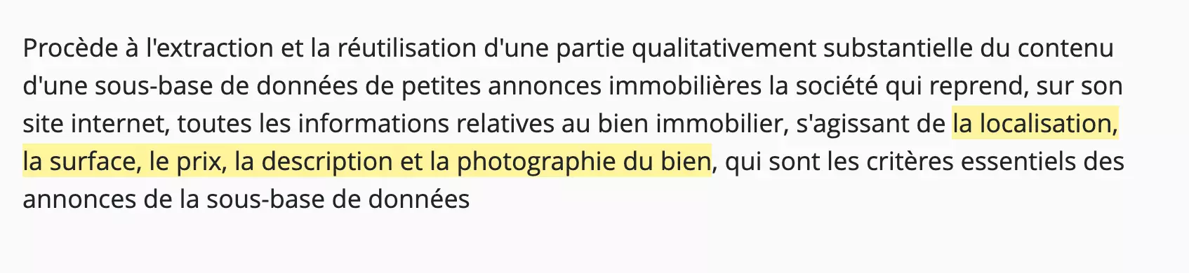 Sommaire de l'arrêt de la Cour de cassation du 5 octobre 2022 (pourvoi n° 21-16.307) : procède à l'extraction et la réutilisation d'une partie qualitativement substantielle la société qui reprend la localisation, la surface, le prix, la description et la photographie du bien, passage surligné