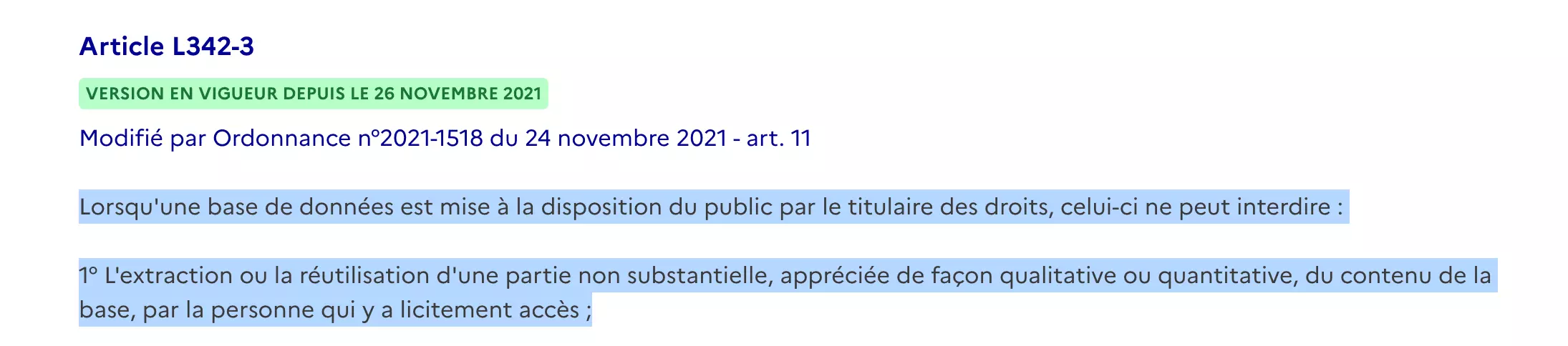 Article L342-3 du Code de la propriété intellectuelle sur Légifrance : lorsqu'une base de données est mise à la disposition du public, le titulaire ne peut interdire l'extraction ou la réutilisation d'une partie non substantielle par la personne qui y a licitement accès